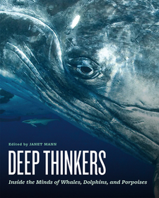 Deep Thinkers – Inside the Minds of Whales, Dolphins, and Porpoises: Inside the Minds of Whales, Dolphins, and Porpoises
