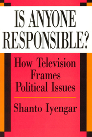 Is Anyone Responsible? – How Television Frames Political Issues: How Television Frames Political Issues