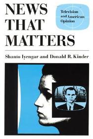 News that Matters: Television and American Opinion
