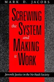 Screwing the System and Making it Work – Juvenile Justice in the No–Fault Society: Juvenile Justice in the No-fault Society