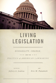 Living Legislation – Durability, Change, and the Politics of American Lawmaking