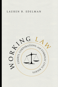 Working Law – Courts, Corporations, and Symbolic Civil Rights: Courts, Corporations, and Symbolic Civil Rights