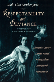 Respectability and Deviance – Nineteenth–Century German Women Writers and the Ambiguity of Representation: Nineteenth-century German Women Writers and the Ambiguity of Representation