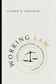 Working Law – Courts, Corporations, and Symbolic Civil Rights: Courts, Corporations, and Symbolic Civil Rights