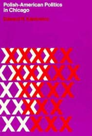 Polish–American Politics in Chicago, 1880–1940