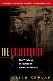 The Collaborator – The Trial and Execution of Robert Brasillach: The Trial and Execution of Robert Brasillach