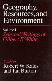 Geography, Resources and Environment, Volume 1 – Selected Writings of Gilbert F. White