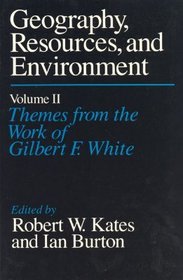 Geography, Resources and Environment, Volume 2 – Themes from the Work of Gilbert F. White