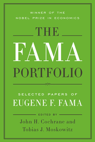 The Fama Portfolio ? Selected Papers of Eugene F. Fama: Selected Papers of Eugene F. Fama