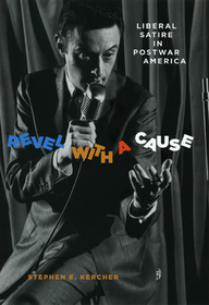 Revel with a Cause – Liberal Satire in Postwar America: Liberal Satire in Postwar America