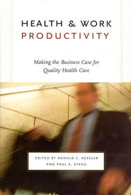 Health and Work Productivity – Making the Business Case for Quality Health Care: Making the Business Case for Quality Health Care