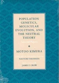 Population Genetics, Molecular Evolution, and th – Selected Papers: Selected Papers