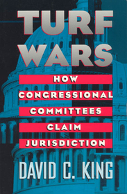 Turf Wars – How Congressional Committees Claim Jurisdiction: How Congressional Committees Claim Jurisdiction