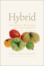 Hybrid – The History and Science of Plant Breeding