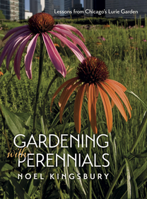 Gardening with Perennials – Lessons from Chicago`s Lurie Garden: Lessons from Chicago's Lurie Garden