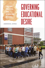 Governing Educational Desire – Culture, Politics, and Schooling in China: China Inside Out