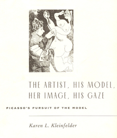 The Artist, His Model, Her Image, His Gaze – Picasso`s Pursuit of the Model: Picasso's Pursuit of the Model