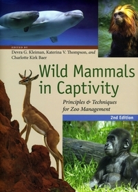 Wild Mammals in Captivity - Principles and Techniques for Zoo Management 2e: Principles and Techniques for Zoo Management