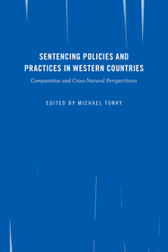 Crime and Justice, Volume 45 – Sentencing Policies and Practices in Western Countries: Comparative and Cross–National Perspectives: Sentencing Policies and Practices in Western Countries: Comparative and Cross-national Perspectives
