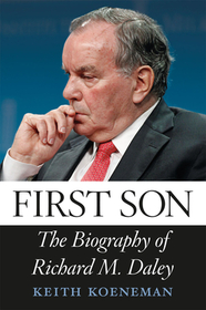 First Son – The Biography of Richard M. Daley