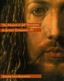 The Moment of Self–Portraiture in German Renaissance Art