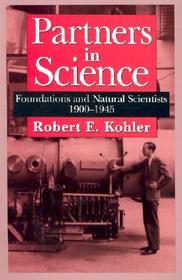 Partners in Science – Foundations and Natural Scientists, 1900–1945: Foundations and Natural Scientists, 1900-45