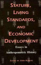 Stature, Living Standards, & Economic Development: Essays in Anthropometric History