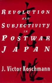 Revolution and Subjectivity in Postwar Japan