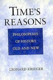 Time`s Reasons – Philosophies of History Old and New: Philosophies of History Old and New