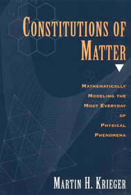 Constitutions of Matter – Mathematically Modeling the Most Everyday of Physical Phenomena: Mathematically Modeling the Most Everyday of Physical Phenomena