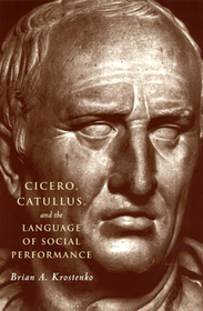 Cicero, Catullus, and the Language of Social Performance: The Future of Environmental Criticism
