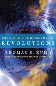 The Structure of Scientific Revolutions ? 50th Anniversary Edition: 50th-Anniversary Edition The Structure of Scientific Revolutions ? 50th Anniversary Edition: 50th-Anniversary Edition