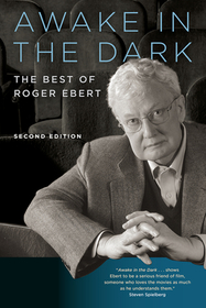 Awake in the Dark – The Best of Roger Ebert: Second Edition: The Best of Roger Ebert: Second Edition