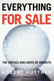 Everything for Sale – The Virtues and Limits of Markets: The Virtues and Limits of Markets