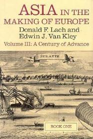 Asia in the Making of Europe, Volume III – A Century of Advance. Book 1: Trade, Missions, Literature