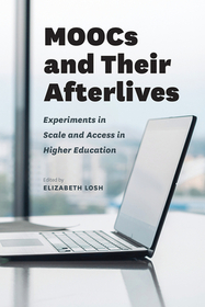MOOCs and Their Afterlives – Experiments in Scale and Access in Higher Education