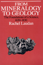 From Mineralogy to Geology – The Foundations of a Science, 1650–1830: The Foundations of a Science, 1650-1830
