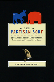 The Partisan Sort – How Liberals Became Democrats and Conservatives Became Republicans