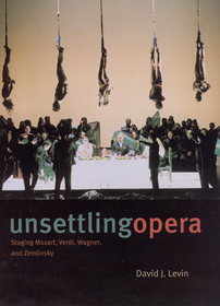 Unsettling Opera – Staging Mozart, Verdi, Wagner, and Zemlinsky: Staging Mozart, Verdi, Wagner and Zemlinsky