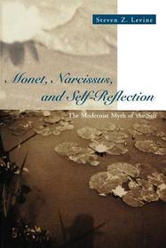 Monet, Narcissus, and Self–Reflection – The Modernist Myth of the Self: The Modernist Myth of the Self