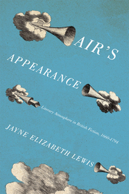 Air`s Appearance – Literary Atmosphere in British Fiction, 1660–1794