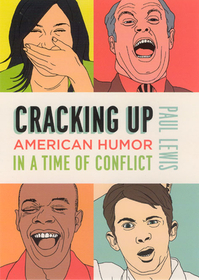 Cracking Up – American Humor in a Time of Conflict: American Humor in a Time of Conflict