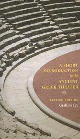A Short Introduction to the Ancient Greek Theate – Revised Edition