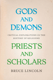 Gods and Demons, Priests and Scholars – Critical Explorations in the History of Religions