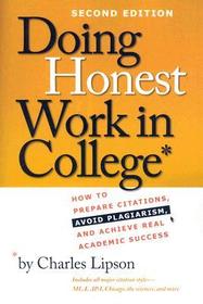 Doing Honest Work In College - How to Prepare Citations, Avoid Plagiarism, and Achieve Real Academic Success 2e: How to Prepare Citations, Avoid Plagiarism, and Achieve Real Academic Success