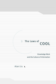 The Laws of Cool – Knowledge Work and the Culture of Information: Knowledge Work and the Culture of Information