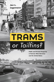 Trams or Tailfins? – Public and Private Prosperity in Postwar West Germany and the United States