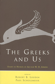 The Greeks and Us – Essays in Honor of Arthur W. H. Adkins: Essays in Honor of Arthur W.H.Adkins