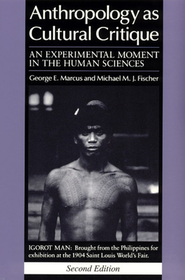 Anthropology as Cultural Critique – An Experimental Moment in the Human Sciences: An Experimental Moment in the Human Sciences