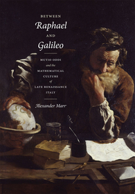 Between Raphael and Galileo – Mutio Oddi and the Mathematical Culture of Late Renaissance Italy
